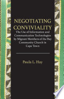 Negotiating conviviality : the use of information and communication technologies by migrant members of the Bay Community Church /