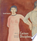 Curious disciplines : Mina Loy and avant-garde artisthood / Sarah Hayden.