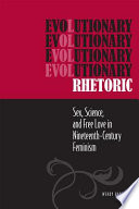 Evolutionary rhetoric sex, science, and free love in nineteenth-century feminism / Wendy Hayden.