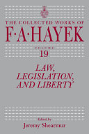 Law, legislation, and liberty : a new statement of the liberal principles of justice and political economy / F. A. Hayek ; edited by Jeremy Shearmur.