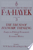 The trend of economic thinking : essays on political economists and economic history / edited by W.W. Bartley III and Stephen Kresge.