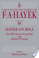 Hayek on Mill : the Mill-Taylor friendship and related writings /