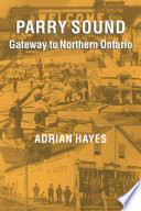 Parry Sound : gateway to Northern Ontario /