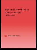 Body and sacred place in medieval Europe, 1100-1389 /