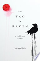 The Tao of Raven : An Alaska Native Memoir /