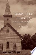 Hard, hard religion : interracial faith in the poor South /