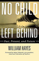 No Child Left Behind : past, present, and future /
