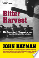 Bitter harvest : Richmond Flowers and the civil rights revolution / John Hayman ; with a foreword by President Jimmy Carter.