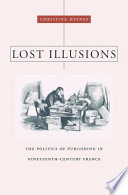 Lost illusions : the politics of publishing in nineteenth-century France /