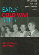 Early Cold War spies : the espionage trials that shaped American politics / John Earl Haynes, Harvey Klehr.