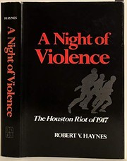 A night of violence : the Houston riot of 1917 / Robert V. Haynes.