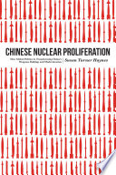Chinese nuclear proliferation : how global politics is transforming China's weapons buildup and modernization / Susan Turner Haynes.