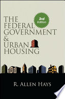 The federal government & urban housing R. Allen Hays.