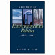 A history of environmental politics since 1945 / Samuel P. Hays.