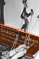 Shadow woman the extraordinary career of Pauline Benton /