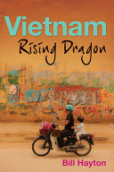 Vietnam rising dragon / Bill Hayton.