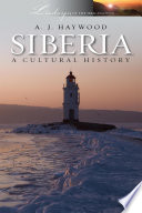 Siberia : a cultural history / A.J. Haywood.