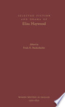 Selected fiction and drama of Eliza Haywood /