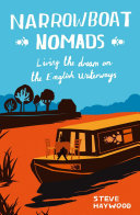 Narrowboat nomads : exchanging life on land for the UK's waterways /