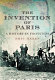 The invention of Paris : a history in footsteps / Eric Hazan ; translated by David Fernbach.