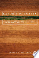 Labor's outcasts : migrant farmworkers and unions in North America, 1934-1966 /