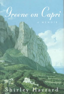 Greene on Capri : a memoir / Shirley Hazzard.