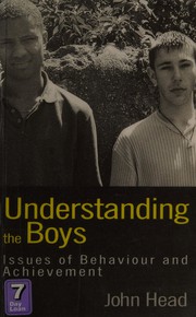 Understanding the boys : issues of behaviour and achievement / John Head.