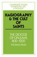 Hagiography and the cult of saints : the diocese of Orléans, 800-1200 /