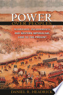 Power over peoples : technology, environments, and Western imperialism, 1400 to the present /