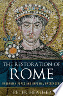 The restoration of Rome : barbarian popes and imperial pretenders /