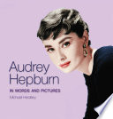 Audrey Hepburn : in words and pictures.