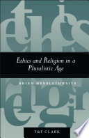 Ethics and religion in a pluralistic age : collected essays /