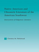 Native American and Chicano/a literature of the American Southwest : intersections of indigenous literatures /