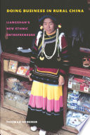 Doing business in rural China Liangshan's new ethnic entrepreneurs / Thomas Heberer.