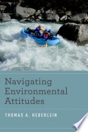 Navigating environmental attitudes / Thomas A. Heberlein.