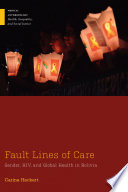 Fault lines of care : gender, HIV, and global health in Bolivia /