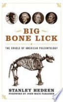 Big Bone Lick : the cradle of American paleontology / Stanley Hedeen ; foreword by John Mack Faragher.