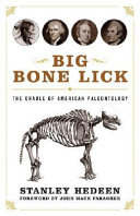 Big Bone Lick : the cradle of American paleontology / Stanley Hedeen ; foreword by John Mack Faragher.