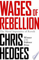Wages of rebellion / Chris Hedges.