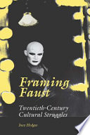 Framing Faust twentieth-century cultural struggles /