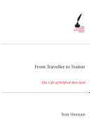 From traveller to traitor : the life of Wilfred Burchett /