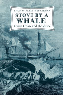 Stove by a whale : Owen Chase and the Essex / Thomas Farel Heffernan.