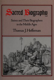 Sacred biography : saints and their biographers in the Middle Ages / Thomas J. Heffernan.