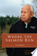 Where the salmon run : the life and legacy of Billy Frank Jr. / Trova Heffernan.