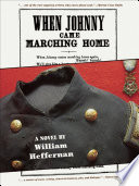 When Johnny came marching home : a novel / by William Heffernan.