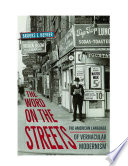 The word on the streets : the American language of vernacular modernism /