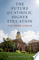 The future of Catholic higher education : the open circle /