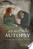 Romantic autopsy : literary form and medical reading / Arden Hegele.