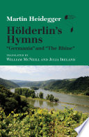 Holderlin's Hymns "Germania" and "The Rhine" / Martin Heidegger ; translated by William McNeill and Julia Ireland.