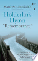 Holderlin's hymn "Remembrance" / Martin Heidegger ; translated by William McNeill and Julia Ireland.